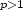 $\scriptstyle p>1$