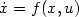 $\dot{x}=f(x,u)$