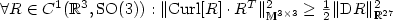 $ \forall R \in C^1(\mathbb{R}^3, {\rm SO}(3)): \Arrowvert {\rm Curl}[R] \cdot R^T \Arrowvert_{\mathbb{M}^{3\times3}}^2 \ge \frac{1}{2} \Arrowvert{\rm D}R\Arrowvert_{\mathbb{R}^{27}}^2$