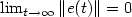 $\lim_{t\rightarrow\infty}\|e(t)\| = 0$