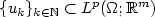 $\{u_k\}_{k\in{\mathbb N}} \subset L^p(\Omega;{\mathbb R}^m)$