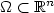 $\Omega\subset{\mathbb R}^n$