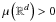 \hbox{$\mu\left(\R^d\right)>0$}