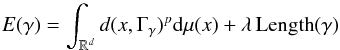 \begin{equation} E(\gm) = \int_{\R^d} d(x, \Gamma_\gamma)^p {\rm d}\mu(x) + \lambda \,\text{Length}(\gamma) \end{equation}